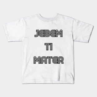 jebem ti mater Kids T-Shirt